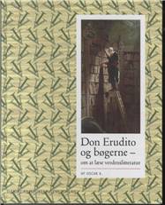 Don Erudito og bøgerne : om at læse verdenslitteratur