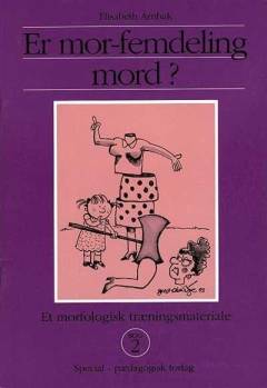 Er mor-femdeling mord?. Bog 2 : Forstavelser og afledningsendelser