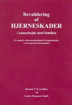 Revalidering af hjerneskader i samarbejde med familien : en kognitiv adfærdsændrende fremgangsmåde ved traumatisk hjerneskade