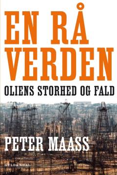 En rå verden : oliens storhed og fald