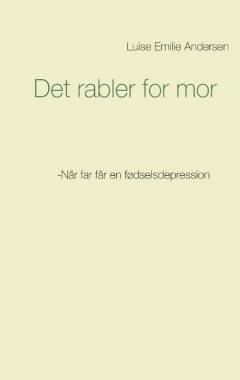 Det rabler for mor : når far får en fødselsdepression