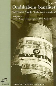 Ondskabens banalitet : om Hannah Arendts "Eichmann i Jerusalem"
