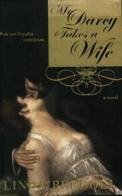 Mr. Darcy takes a wife : pride and prejudice continues