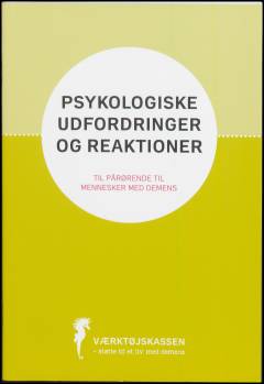 Psykologiske udfordringer og reaktioner : til pårørende til mennesker med demens