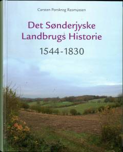 Det Sønderjyske landbrugs historie : 1544-1830