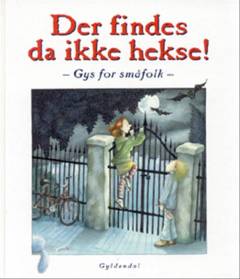 Der findes da ikke hekse! : gys for småfolk