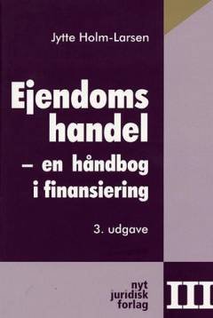 Ejendomshandel : en håndbog. Bind 3 : en håndbog i finansiering