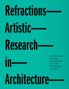 Refractions : artistic research in architecture