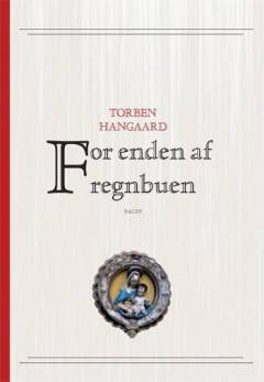 For enden af regnbuen : romerske valfartskirker : historie, baggrund og legender