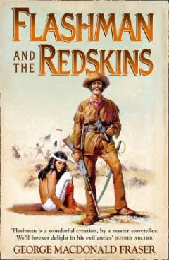 Flashman and the Redskins : from the Flashman papers, 1849-50 and 1875-76