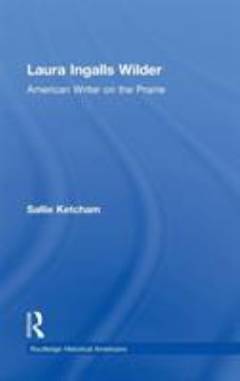 Laura Ingalls Wilder : American writer on the prairie