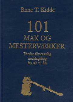 101 mak og mesterværker : verdenslitterærlig nedslagsbog fra Ah til Åh