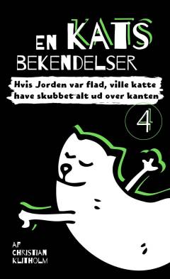 En kats bekendelser - hvis jorden var flad, ville katte have skubbet alt ud over kanten