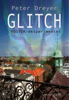 Glitch : Vostok-eksperimentet : en thriller