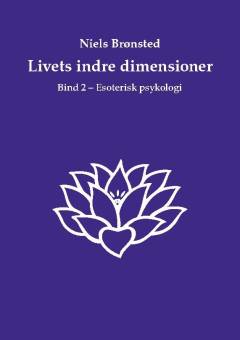 Livets indre dimensioner. Bind 2 : Esoterisk psykologi