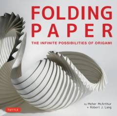 Folding paper : the infinite possibilities of origami