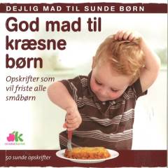 God mad til kræsne børn : opskrifter som vil friste alle småbørn