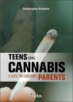 Teens using cannabis : a guide for concerned parents