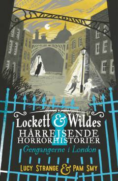 Lockett & Wildes hårrejsende horrorhistorier - gengangerne i London