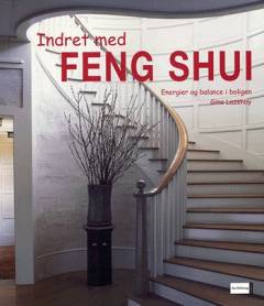Indret med feng shui : energier og balance i boligen