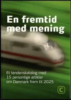 En fremtid med mening : et tendenskatalog med 15 personlige artikler om Danmark frem til 2025