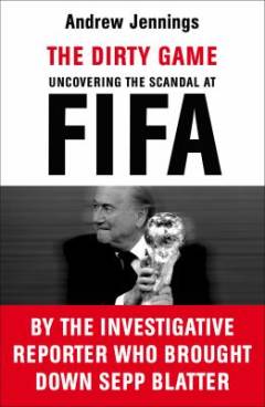 The dirty game : uncovering the scandal of FIFA
