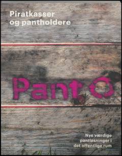 Piratkasser og pantholdere : nye værdige pantløsninger i det offentlige rum