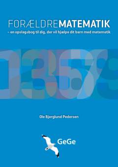 Forældrematematik : en opslagsbog til dig, der vil hjælpe dit barn med matematik