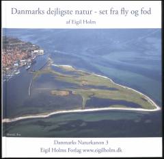 Danmarks naturkanon. Bind 3 : Danmarks dejligste natur - set fra fly og fod