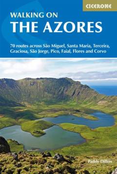 Walking on the Azores : 70 routes across São Miguel, Santa Maria, Terceira, Graciosa, São Jorge, Pico, Faial, Flores and Corvo