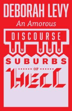 An amorous discourse in the suburbs of hell