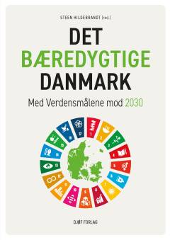 Det bæredygtige Danmark : med verdensmålene mod 2030