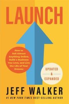 Launch : how to sell almost anything online, build a business you love, and live the life of your dreams