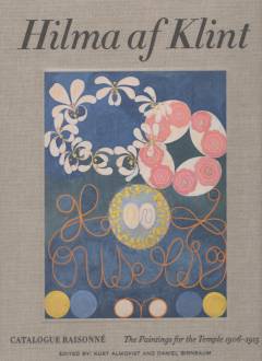 Hilma af Klint - catalogue raisonné. Volume 2 : The paintings for the temple 1906-1915