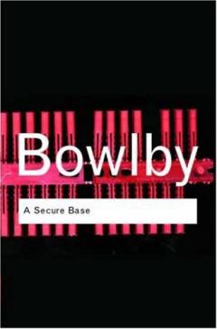 A secure base : clinical applications of attachment theory