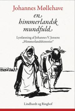 En himmerlandsk mundfuld : lystlæsning af Johannes V. Jensens 40 Himmerlandshistorier : fra gru til glæde
