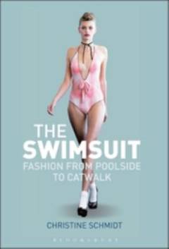 The swimsuit : fashion from poolside to catwalk