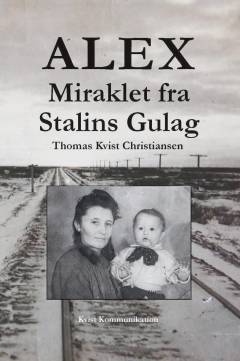 Alex : miraklet fra Stalins Gulag