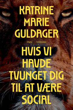 Hvis vi havde tvunget dig til at være social : digte