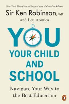 You, your child, and school : navigate your way to the best education