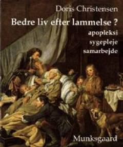 Bedre liv efter lammelse? : apopleksi, sygepleje, samarbejde