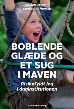 Boblende glæde og et sug i maven : risikofyldt leg i daginstitutionen