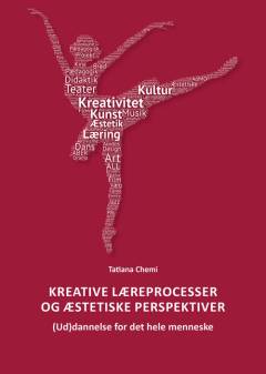 Kreative læreprocesser og æstetiske perspektiver : (ud)dannelse for det hele menneske