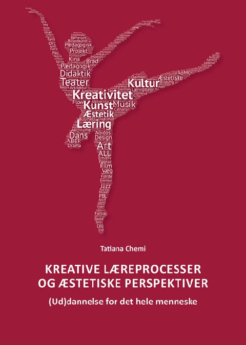 Kreative læreprocesser og æstetiske perspektiver : (ud)dannelse for det hele menneske