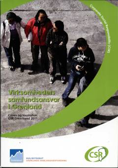 Virksomheders samfundsansvar i Grønland : cases og inspiration, CSR Greenland 2011 : corporate social responsibility (CSR)