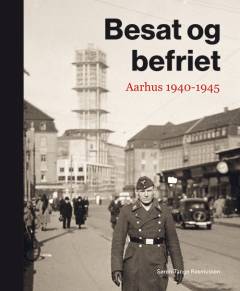 Besat og befriet : Aarhus 1940-1945
