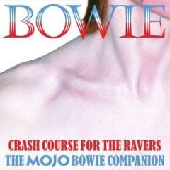 Bowie : Crash course for the ravers : The MOJO Bowie companion