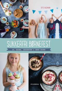 Sukkerfri børnefest : is, kager, desserter & søde sager