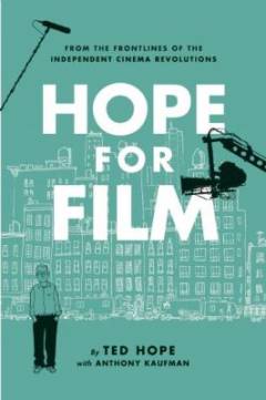 Hope for film : from the frontline of the independent cinema revolutions