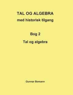 Tal og algebra med historisk tilgang. Bog 2 : Tal og algebra
